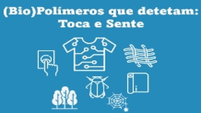 (Bio)Polímeros que detectam: Toca e Sente